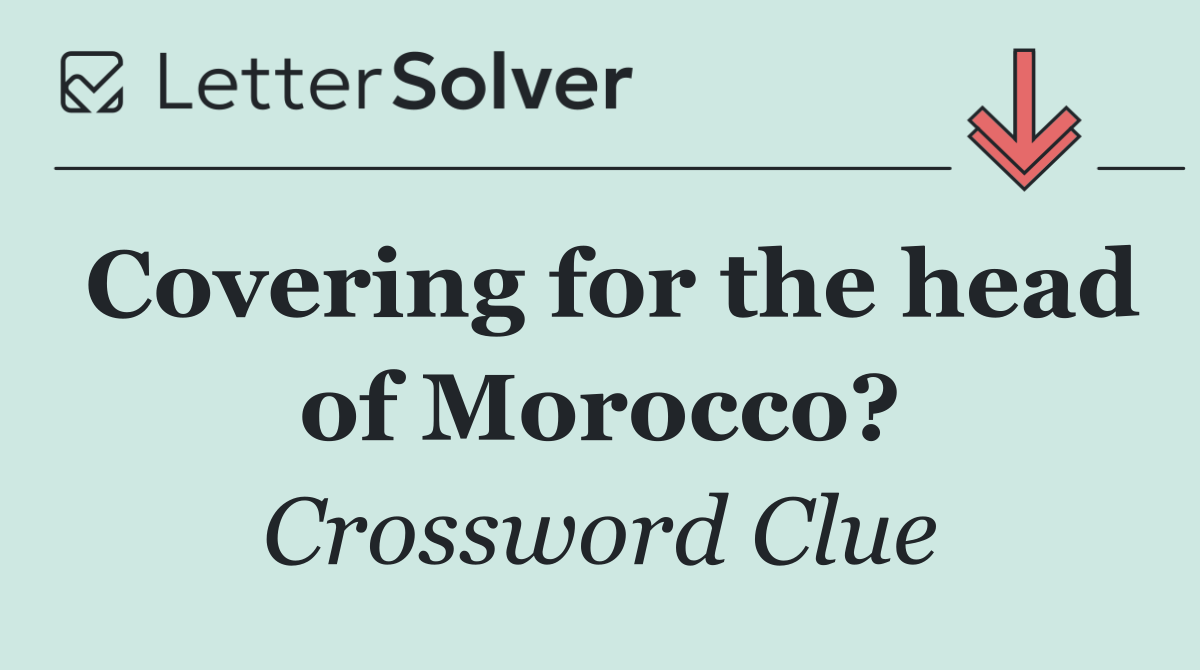 Covering for the head of Morocco?