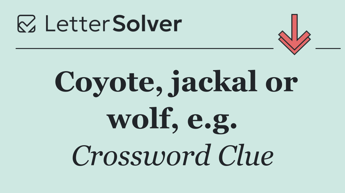 Coyote, jackal or wolf, e.g.