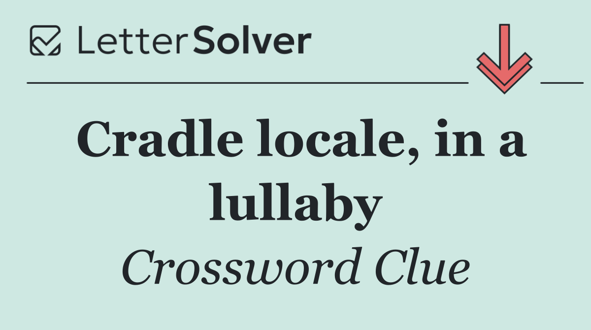 Cradle locale, in a lullaby