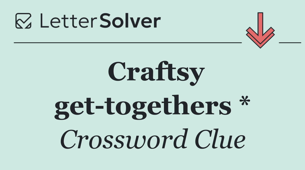 Craftsy get togethers *