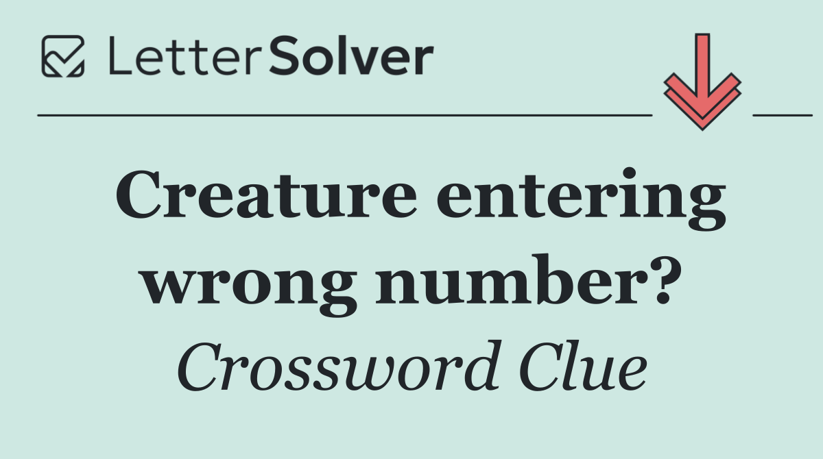 Creature entering wrong number?
