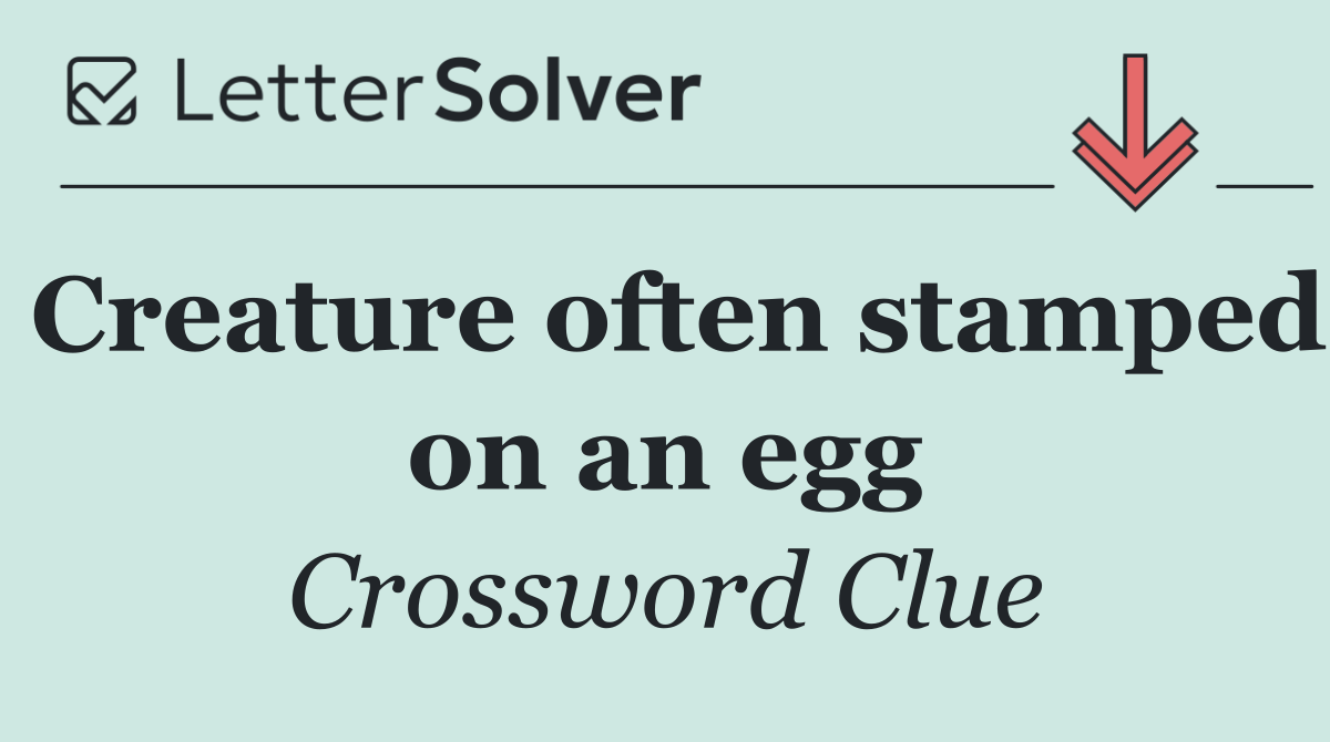 Creature often stamped on an egg