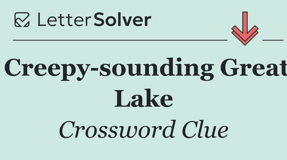 Creepy sounding Great Lake