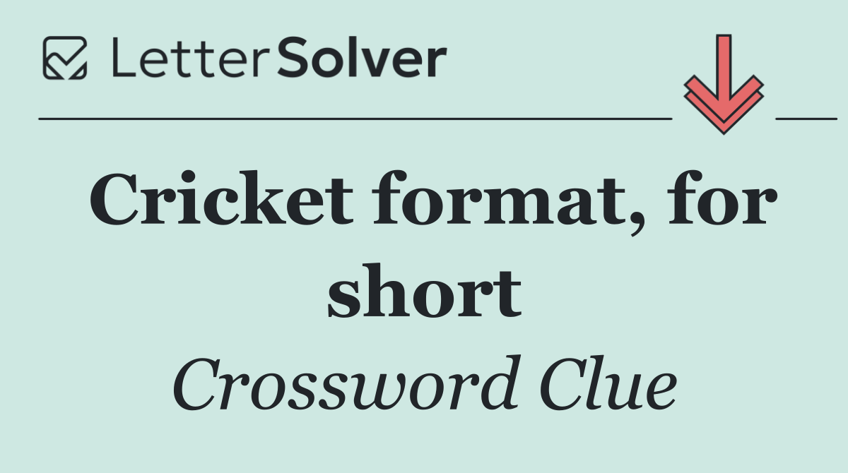 Cricket format, for short