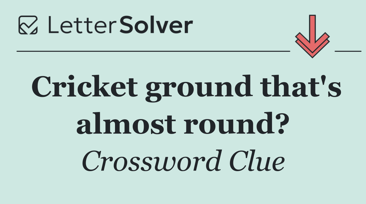 Cricket ground that's almost round?