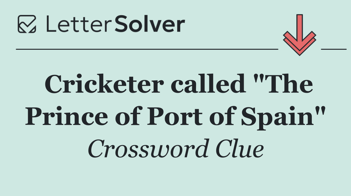 Cricketer called "The Prince of Port of Spain"