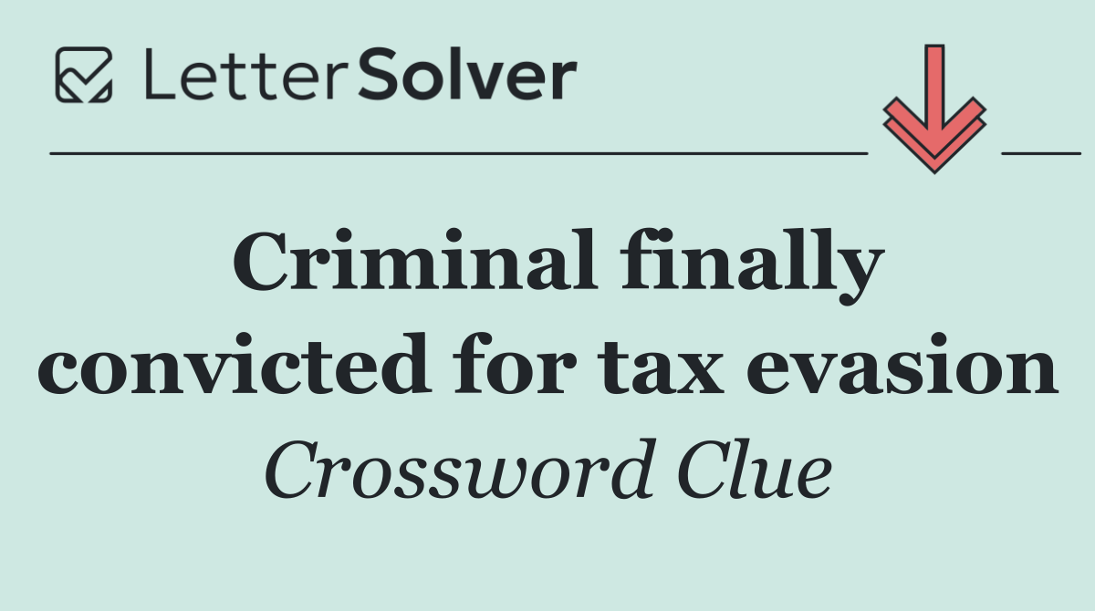Criminal finally convicted for tax evasion
