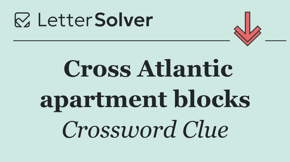 Cross Atlantic apartment blocks