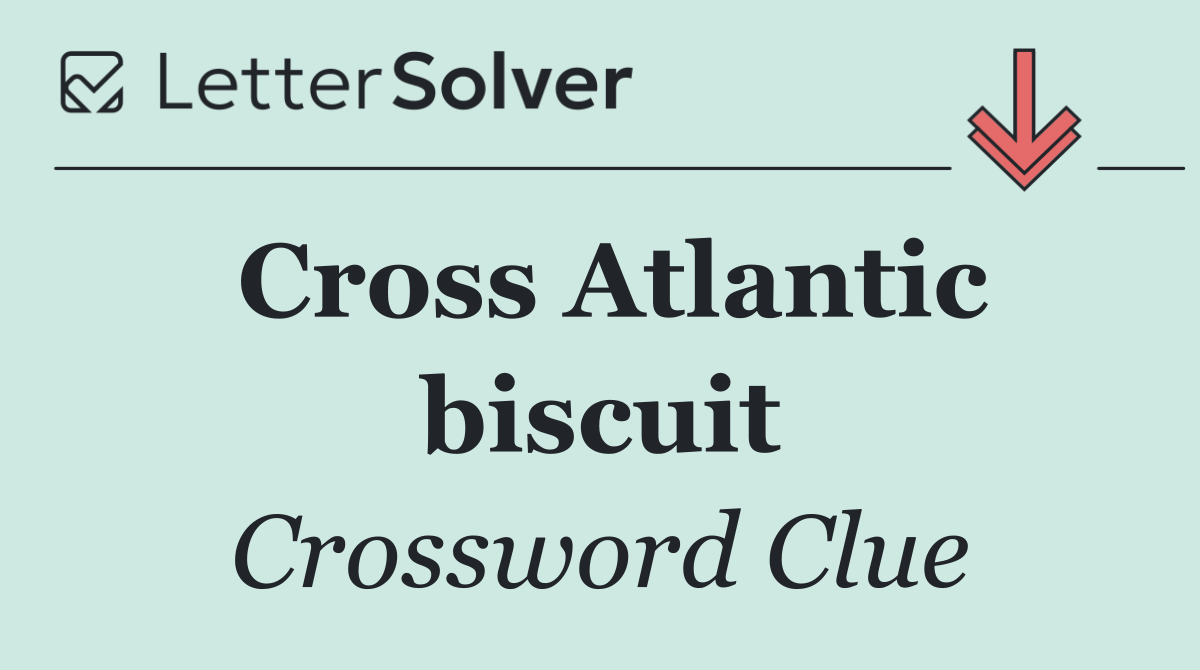Cross Atlantic biscuit