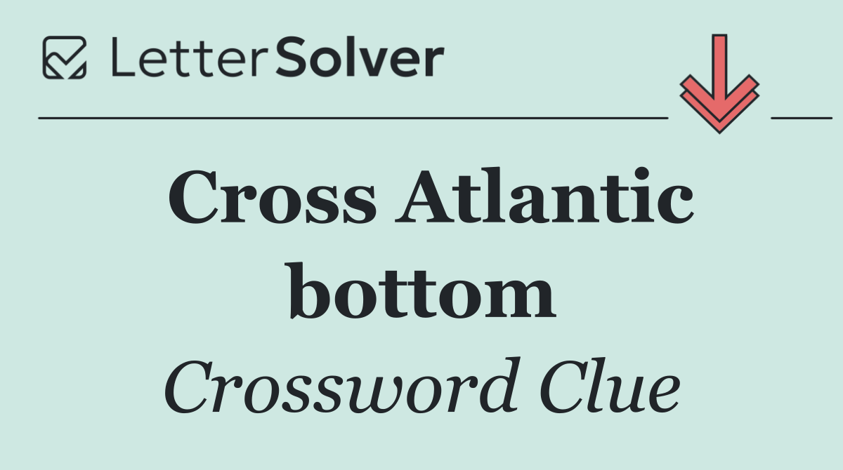 Cross Atlantic bottom