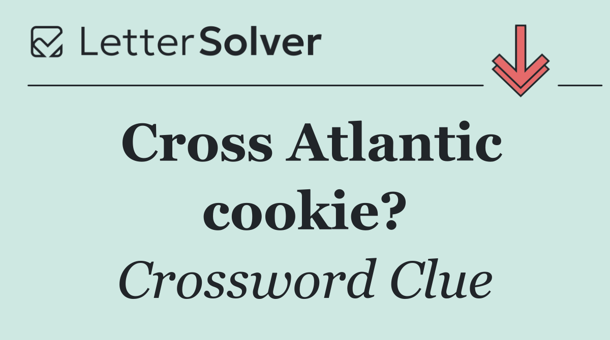 Cross Atlantic cookie?