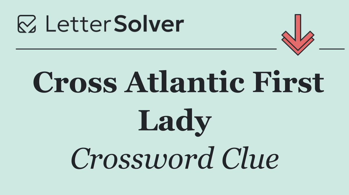 Cross Atlantic First Lady