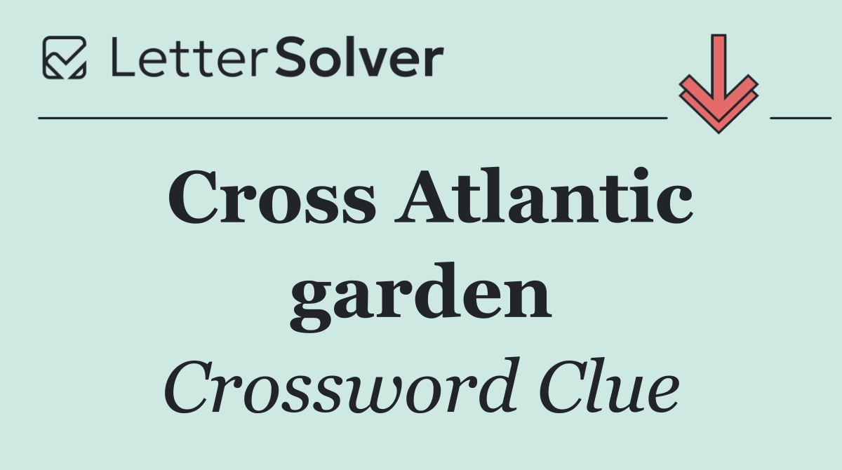 Cross Atlantic garden