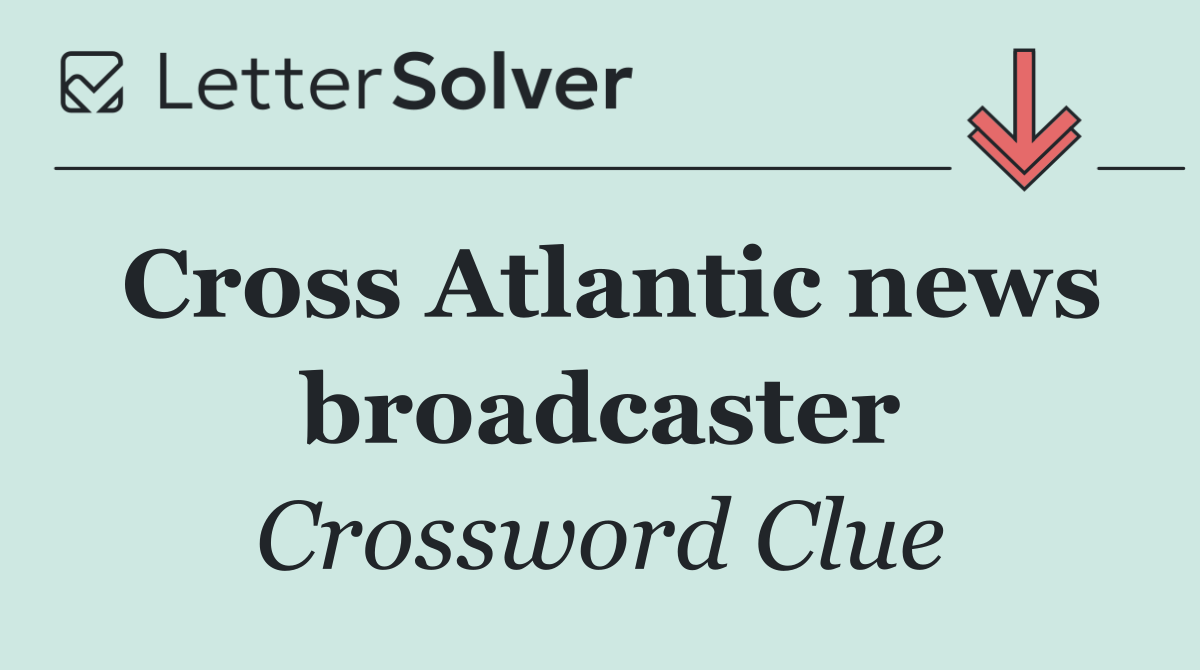 Cross Atlantic news broadcaster
