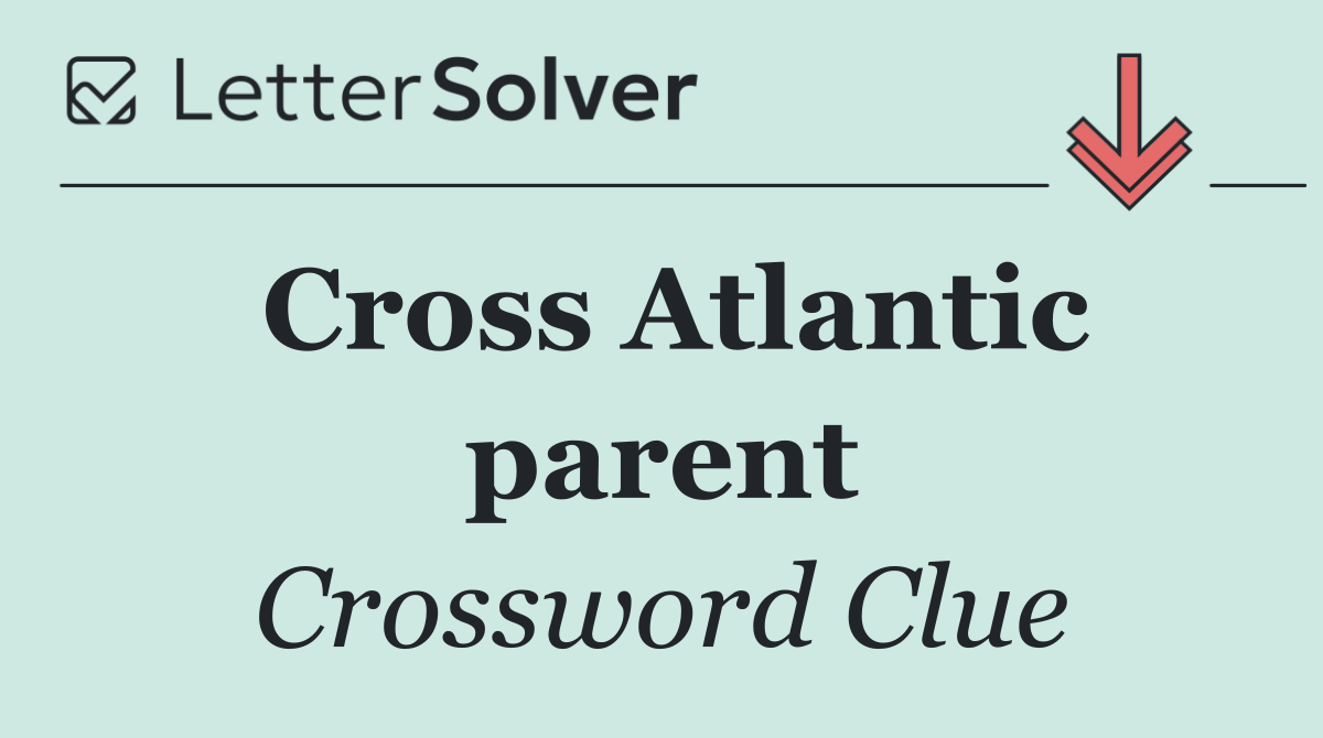 Cross Atlantic parent