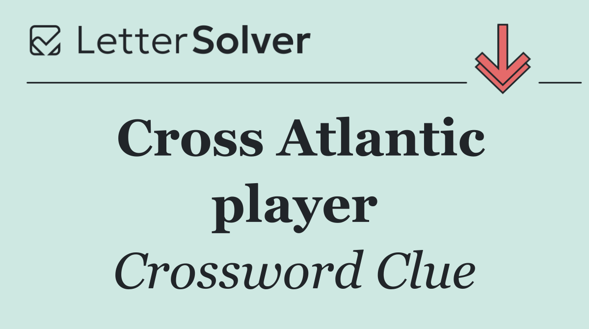 Cross Atlantic player