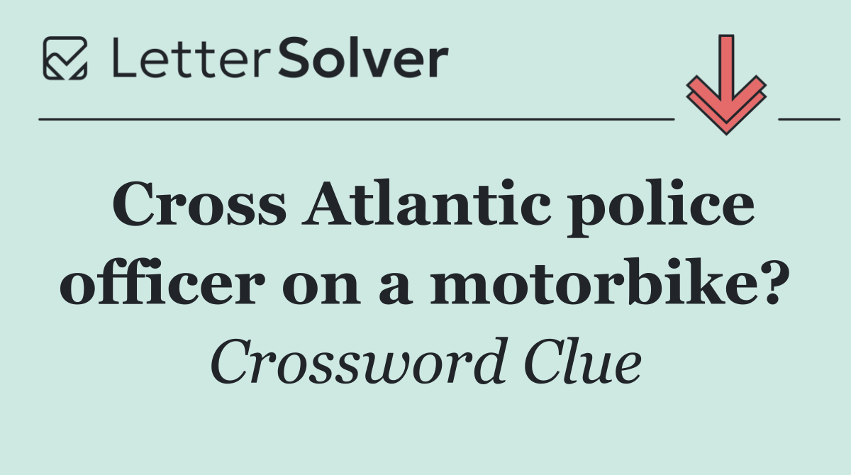 Cross Atlantic police officer on a motorbike?