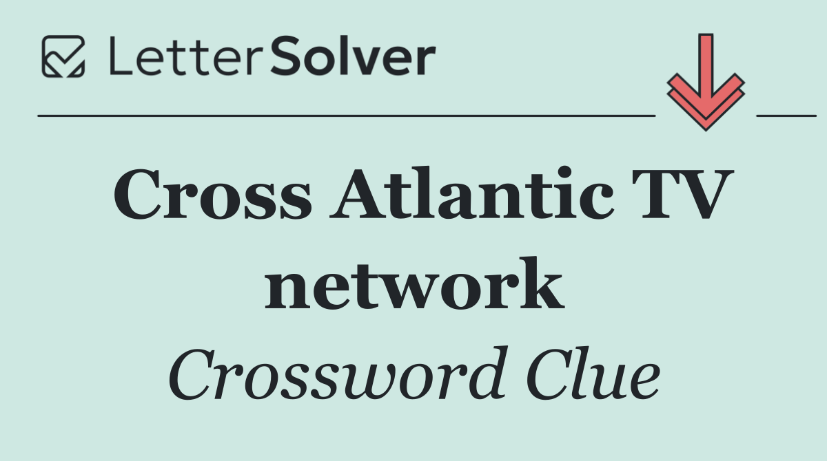 Cross Atlantic TV network