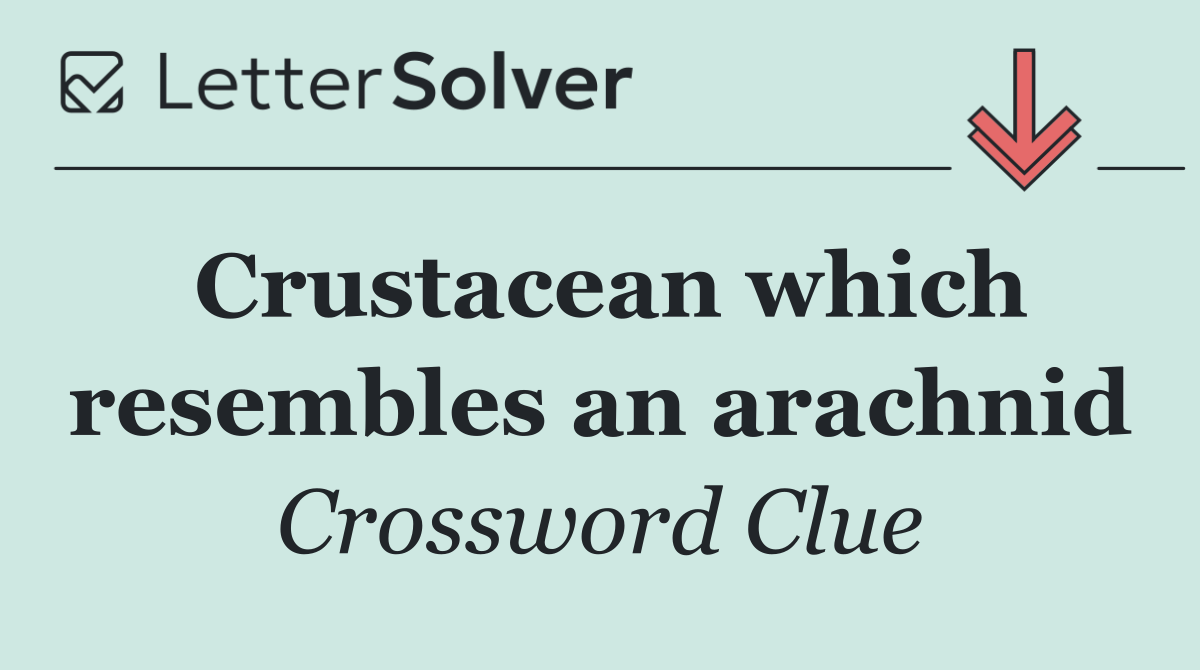 Crustacean which resembles an arachnid