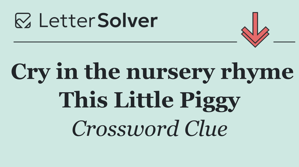 Cry in the nursery rhyme This Little Piggy