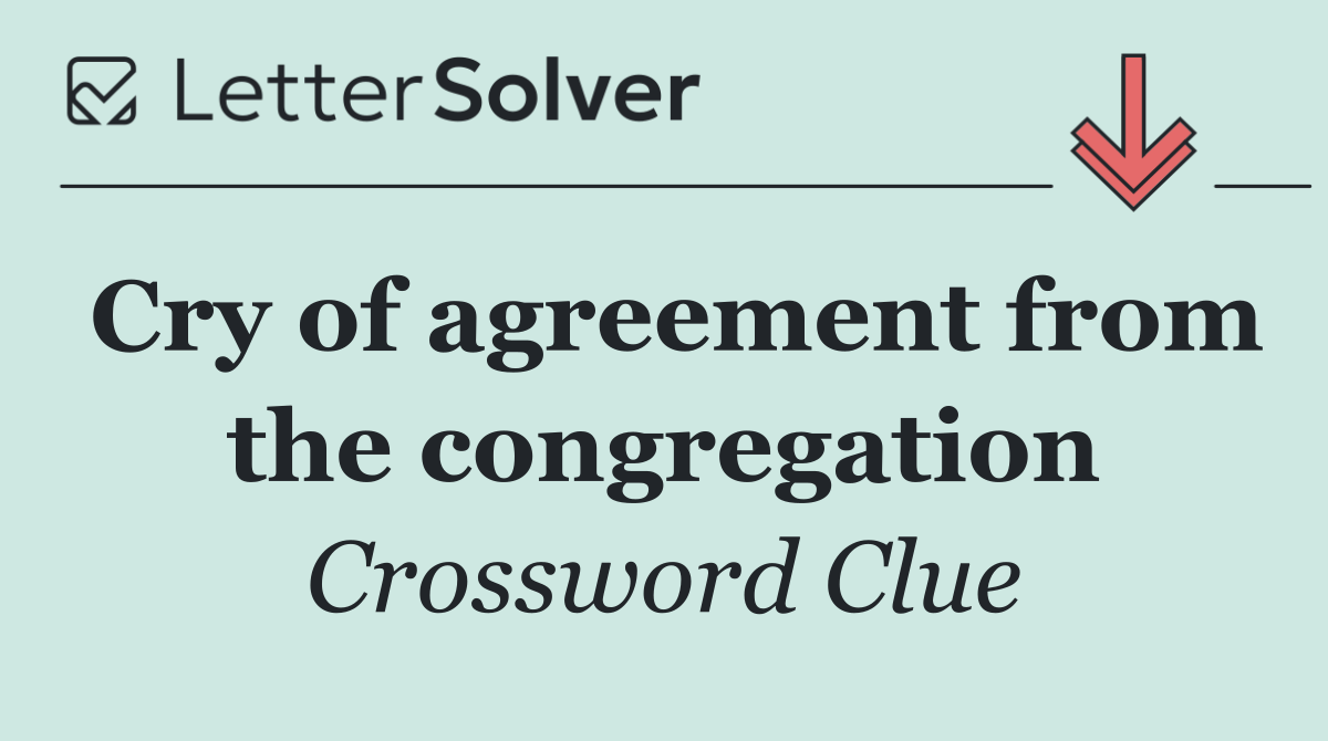 Cry of agreement from the congregation