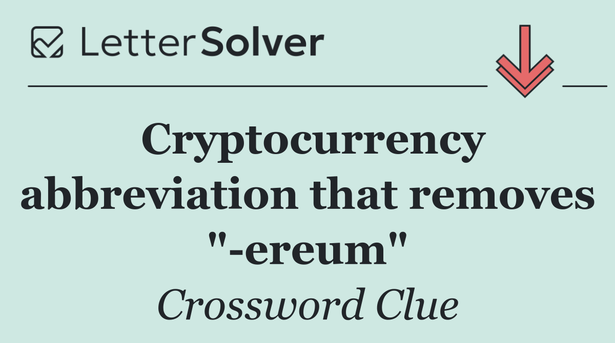 Cryptocurrency abbreviation that removes " ereum"