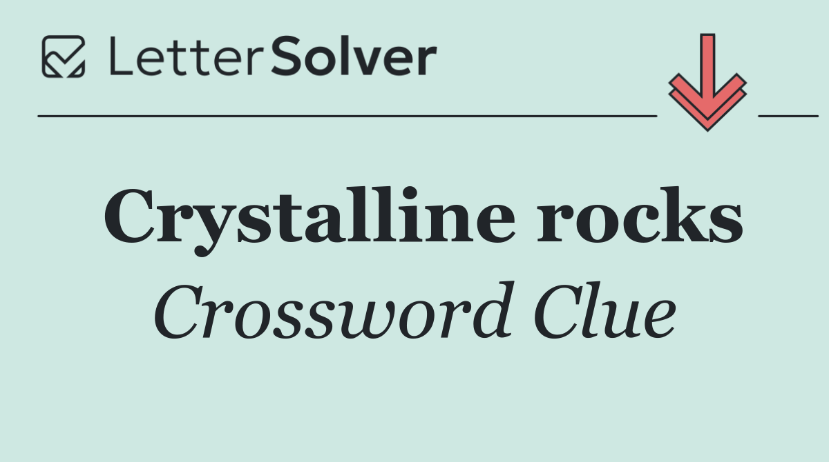 Crystalline rocks