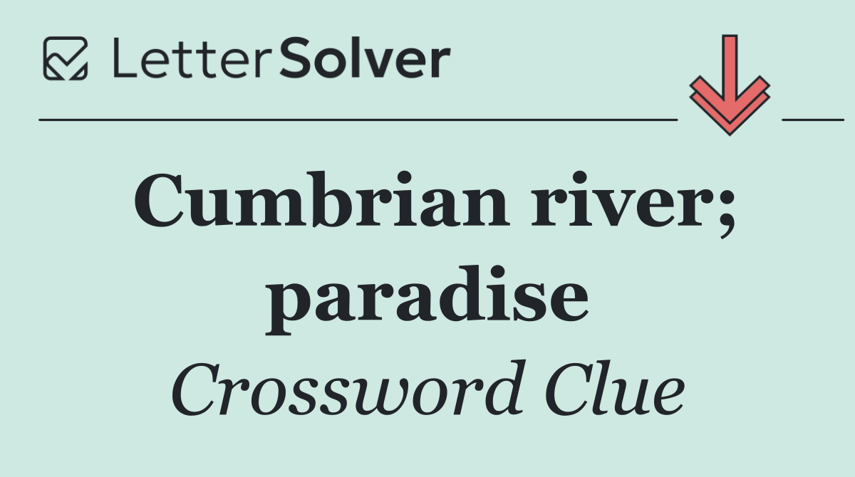 Cumbrian river; paradise