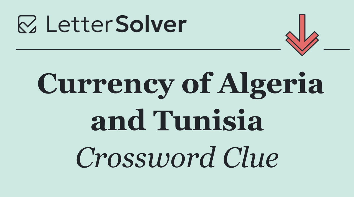 Currency of Algeria and Tunisia