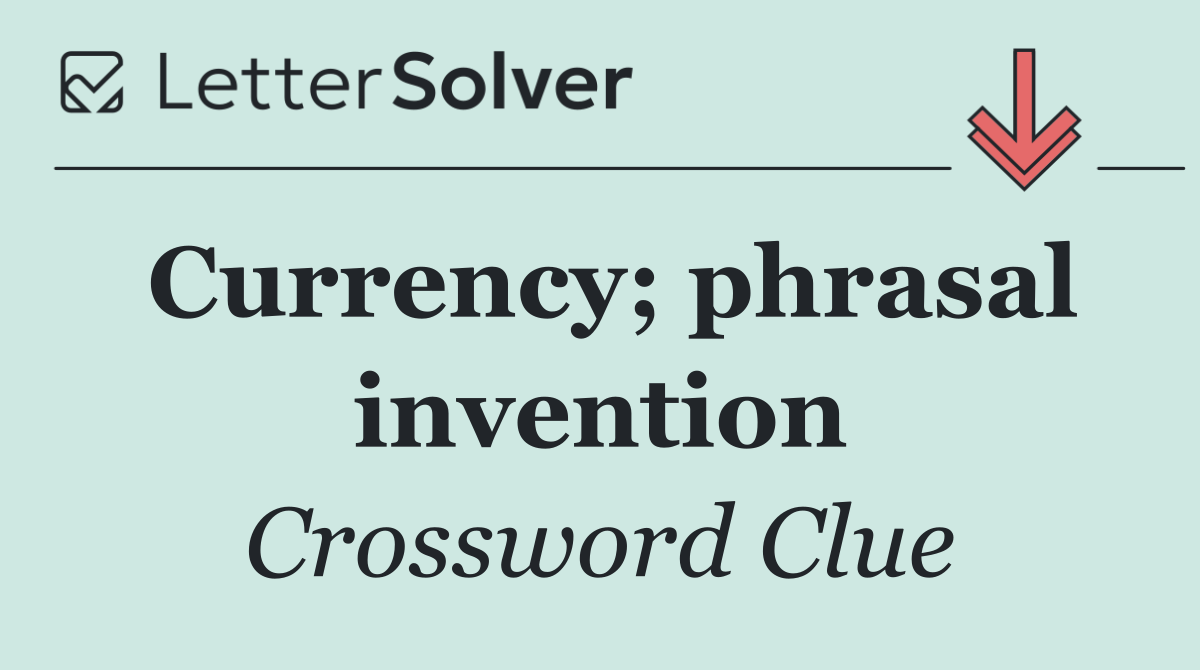 Currency; phrasal invention