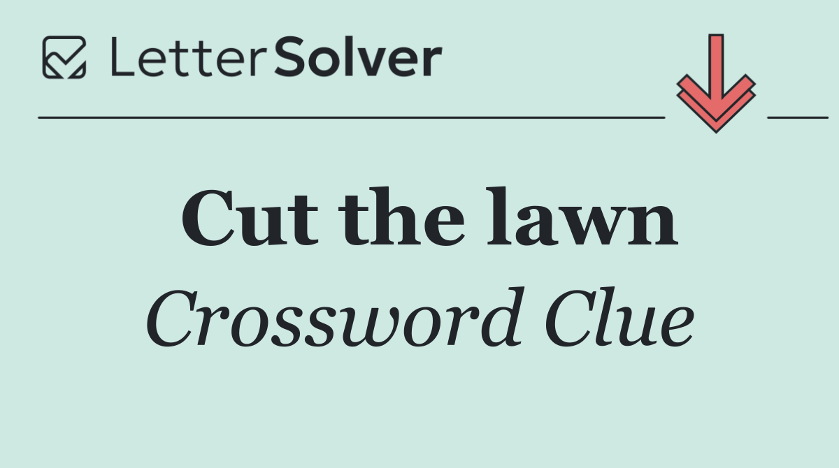 Cut the lawn