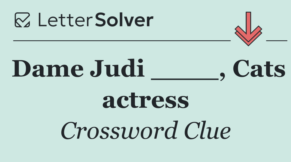 Dame Judi ____, Cats actress