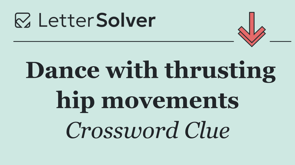 Dance with thrusting hip movements