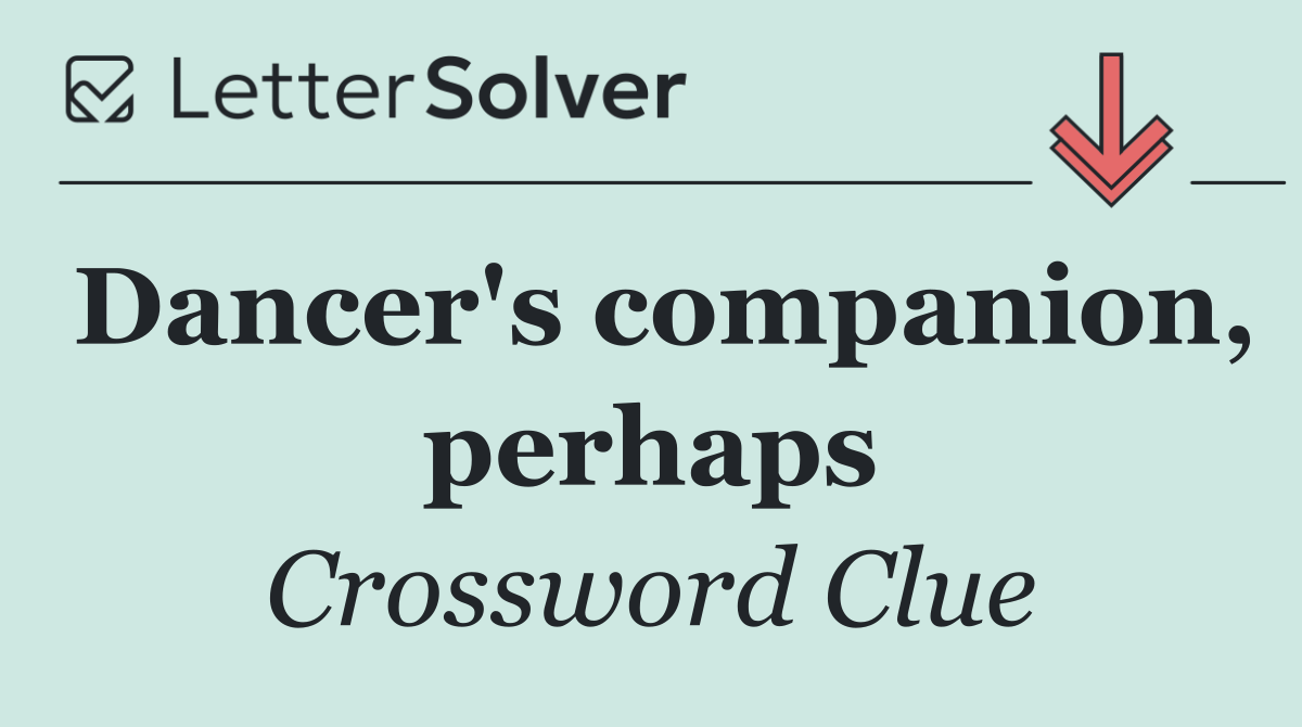 Dancer's companion, perhaps