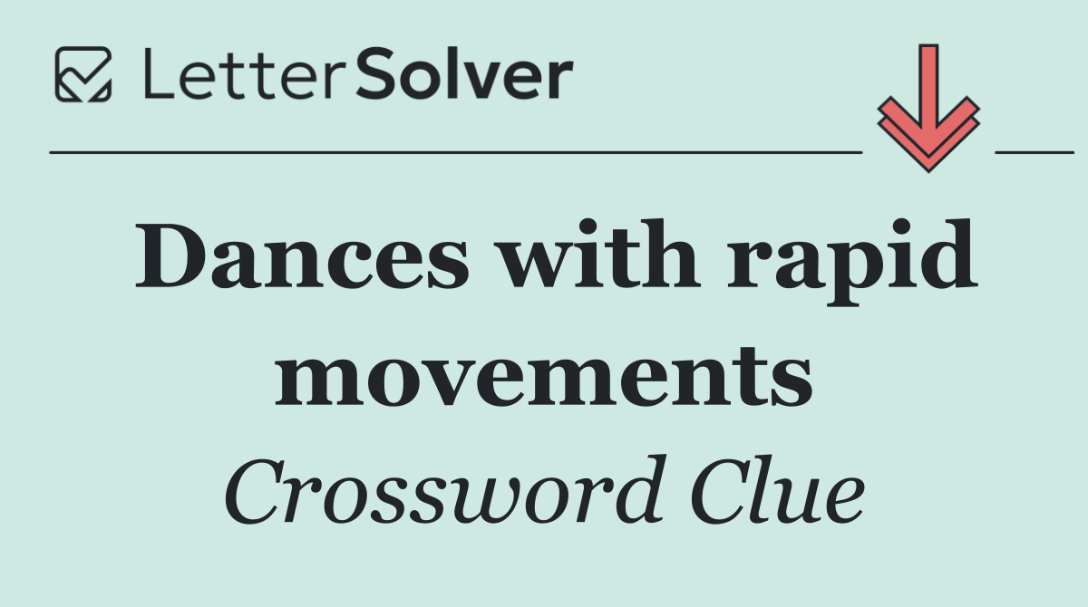 Dances with rapid movements