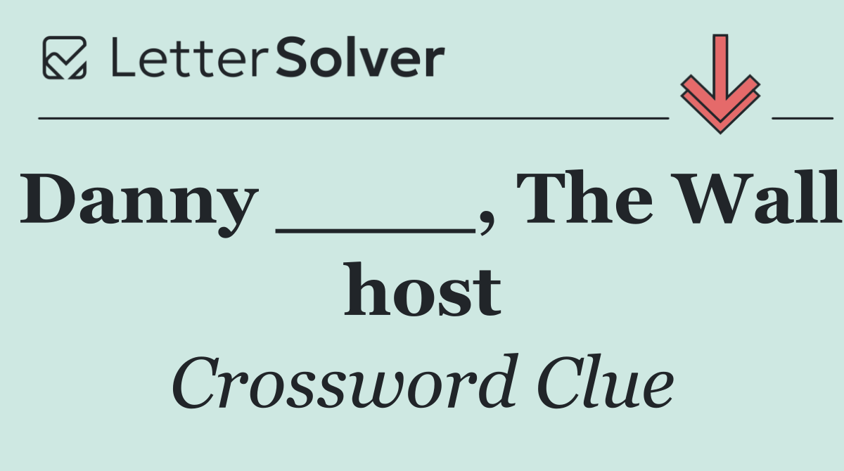 Danny ____, The Wall host