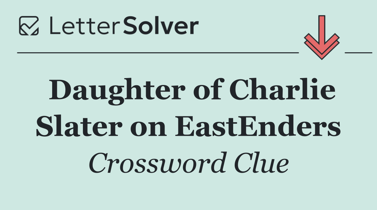 Daughter of Charlie Slater on EastEnders