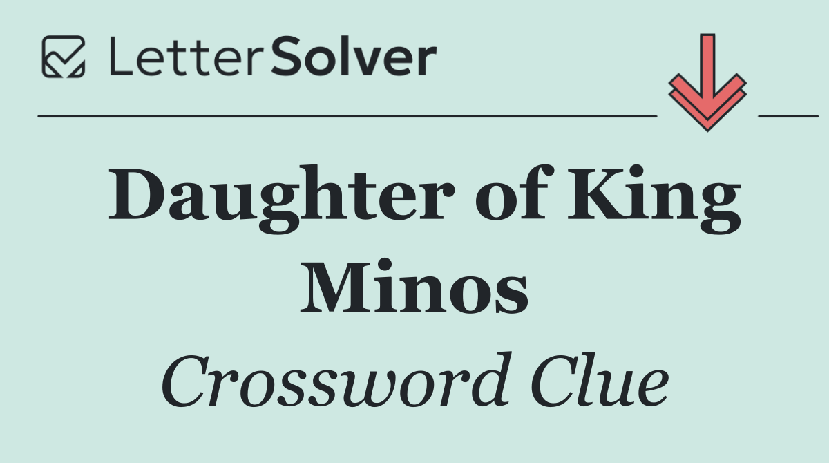 Daughter of King Minos