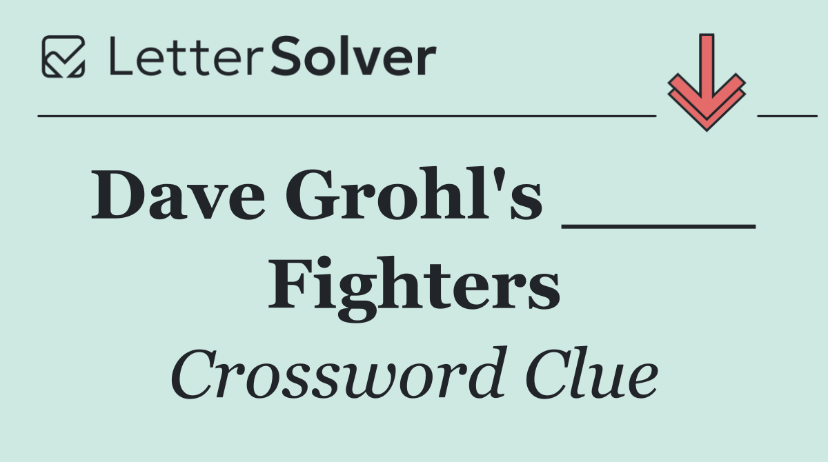 Dave Grohl's ____ Fighters