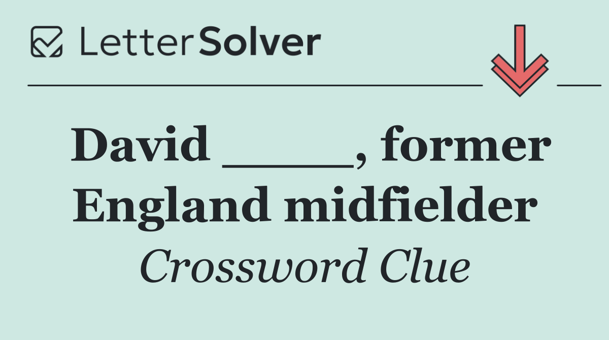 David ____, former England midfielder