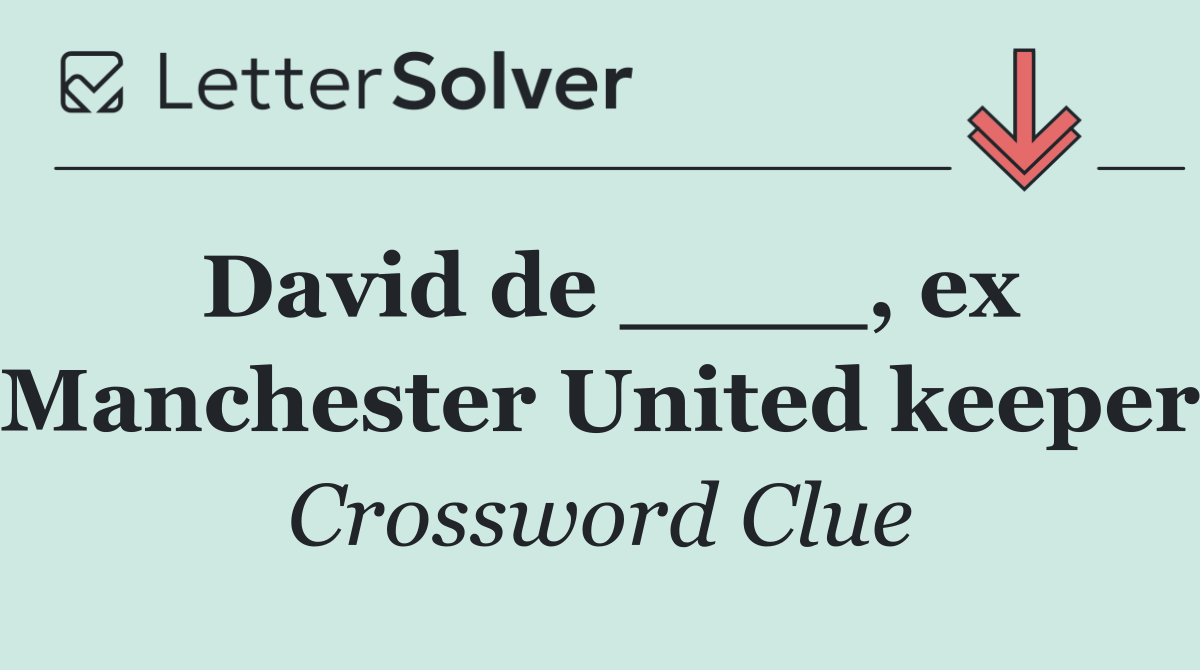 David de ____, ex Manchester United keeper