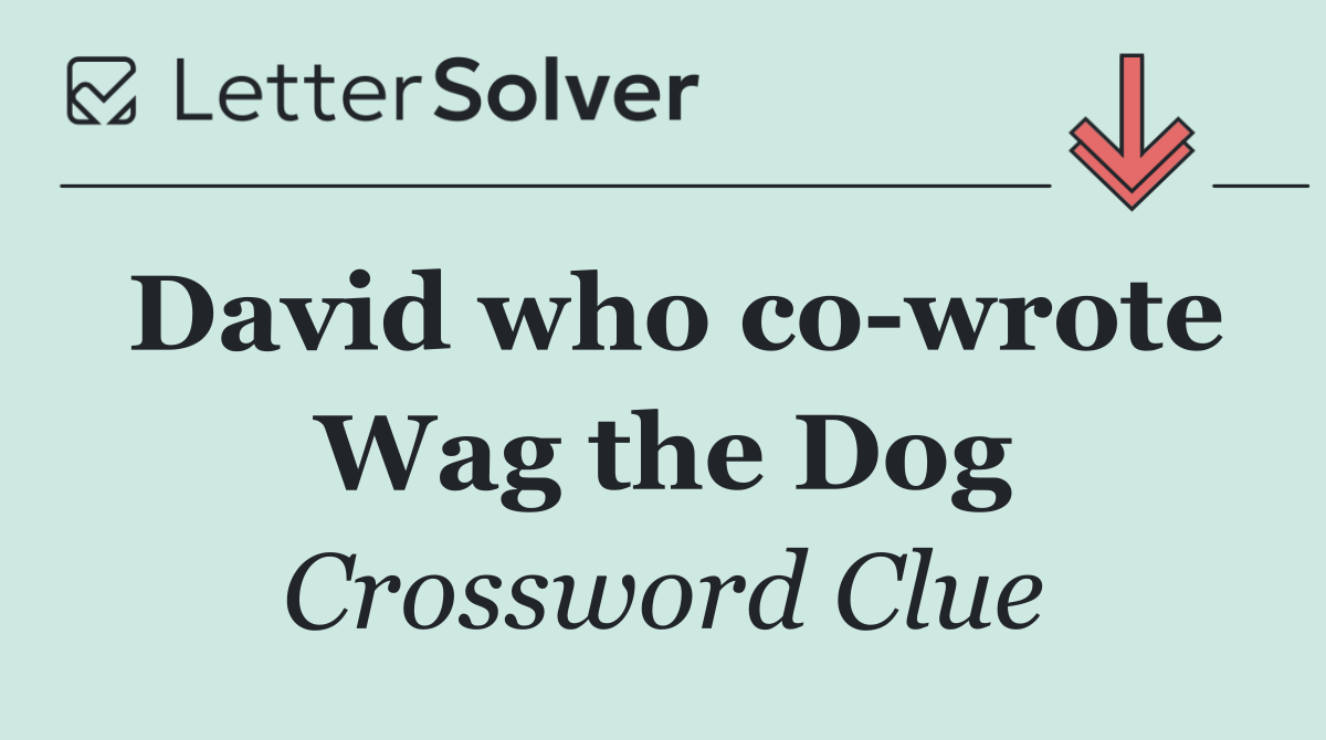 David who co wrote Wag the Dog