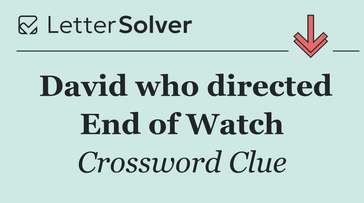 David who directed End of Watch