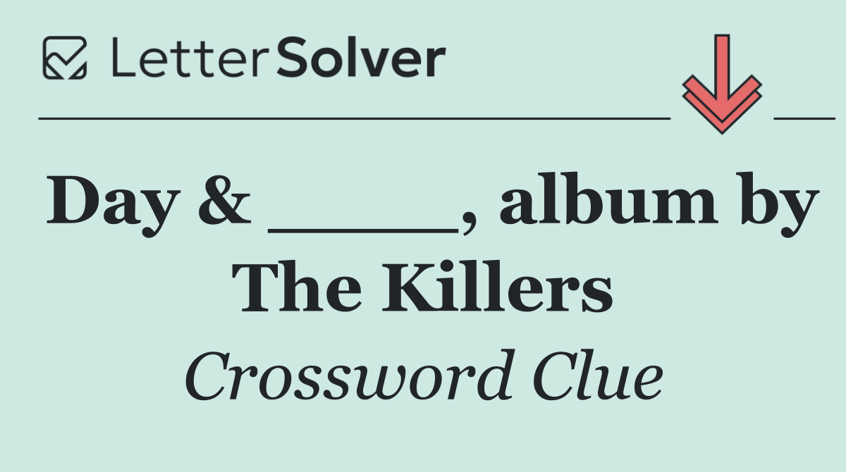 Day & ____, album by The Killers