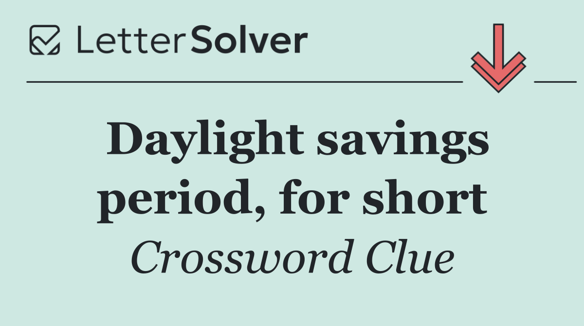 Daylight savings period, for short