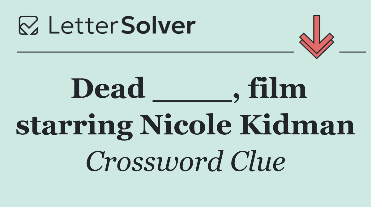 Dead ____, film starring Nicole Kidman