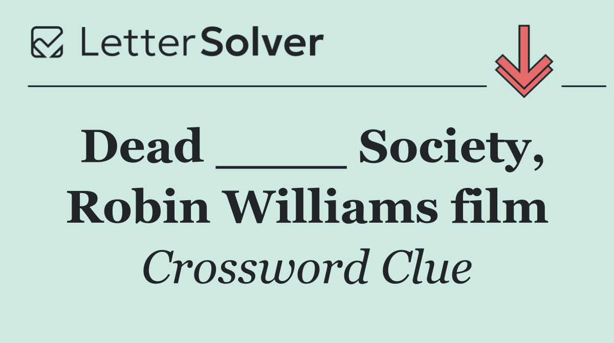 Dead ____ Society, Robin Williams film