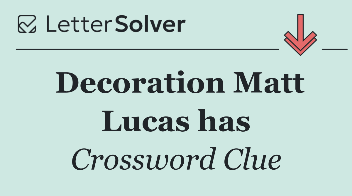 Decoration Matt Lucas has