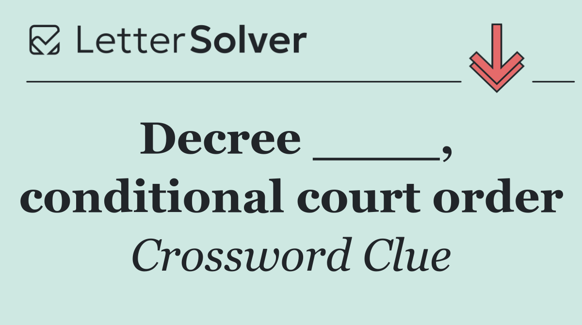 Decree ____, conditional court order