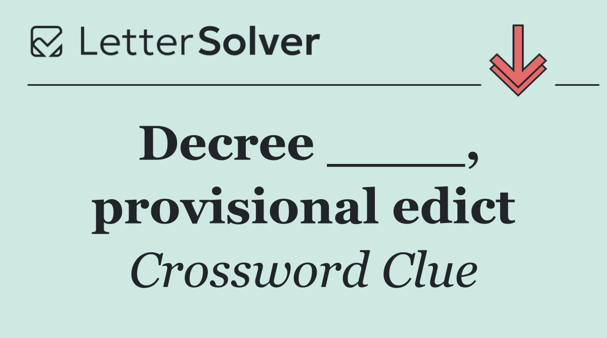 Decree ____, provisional edict